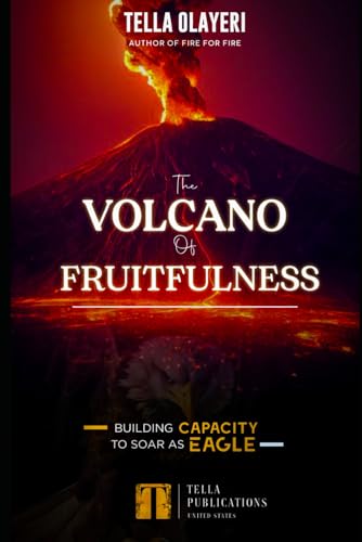 The Volcano Of Fruitfulness: Building Capacity To Soar As Eagle von Independently published